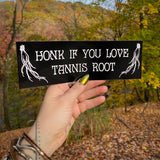 Honk if you love Tannis root bumper sticker