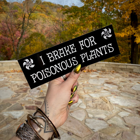 I Brake for Poisonous Plants bumper sticker